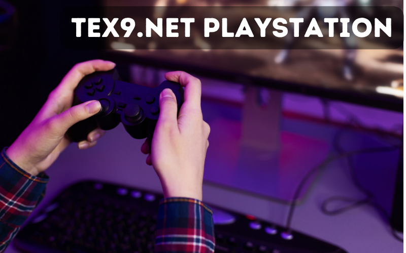 Tex9.net and PlayStation: A Detailed Look