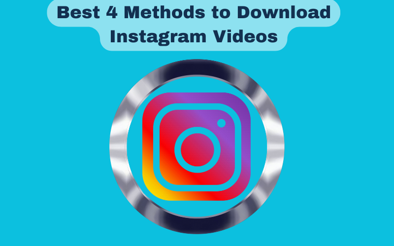 Best 4 Methods to Download Instagram Videos