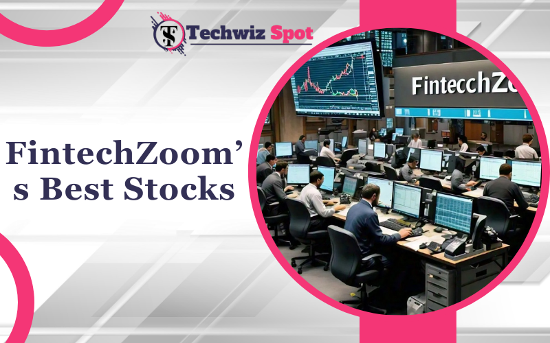 FintechZoom’s Best Stocks to Invest in 2024