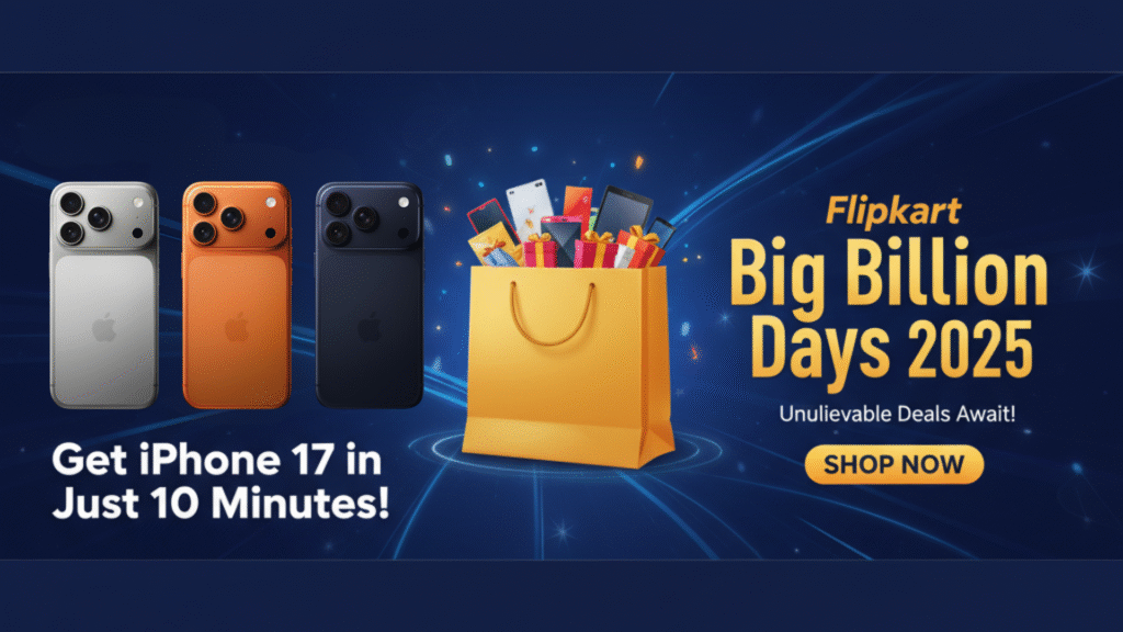 Flipkart Big Billion Days 2025: Get iPhone 17 in Just 10 Minutes!