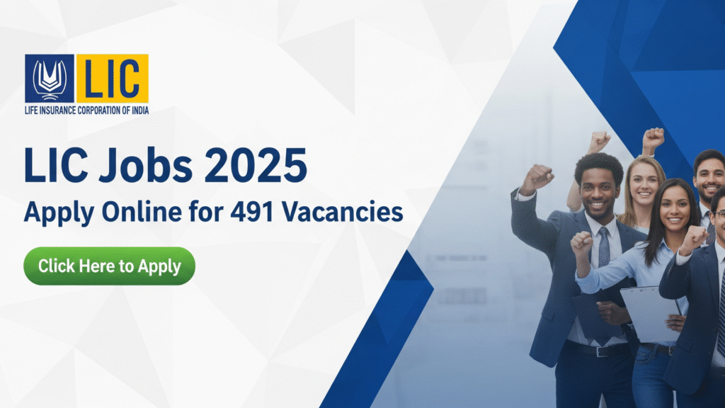 LIC Jobs 2025 – Apply Online for 491 Vacancies