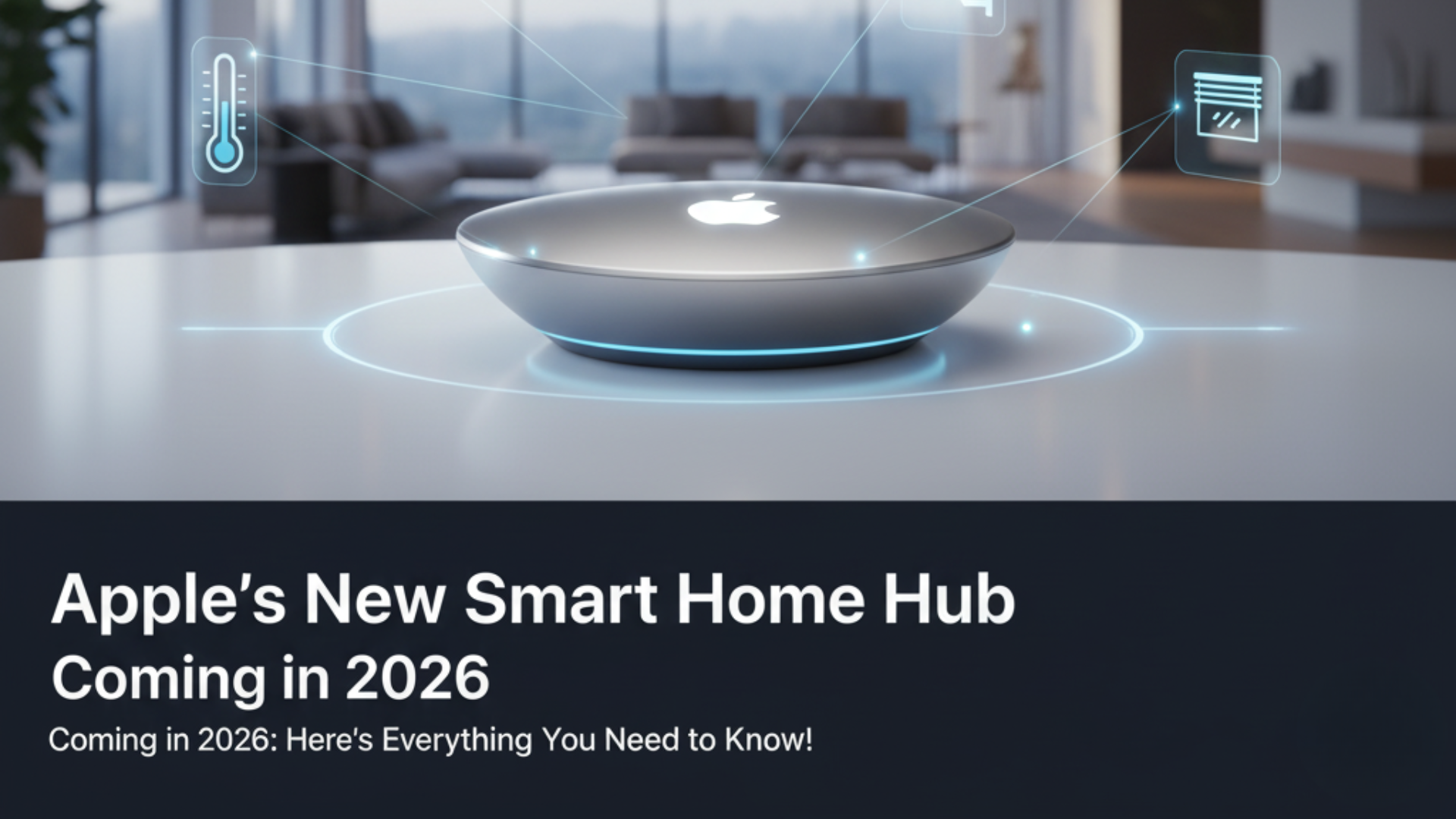 Apple’s New Smart Home Hub Coming in 2026 Here’s Everything You Need to Know!
