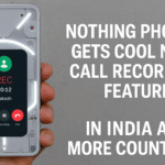 Nothing Phone Gets Cool New Call Recording Feature in India and More Countries!