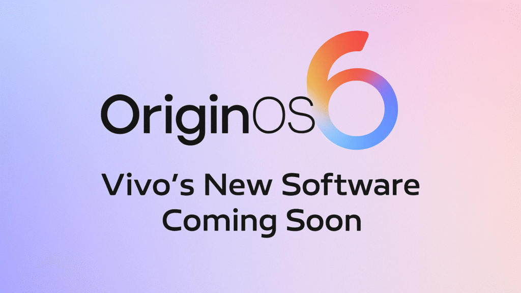 Origin OS 6: Vivo’s New Software Coming Soon
