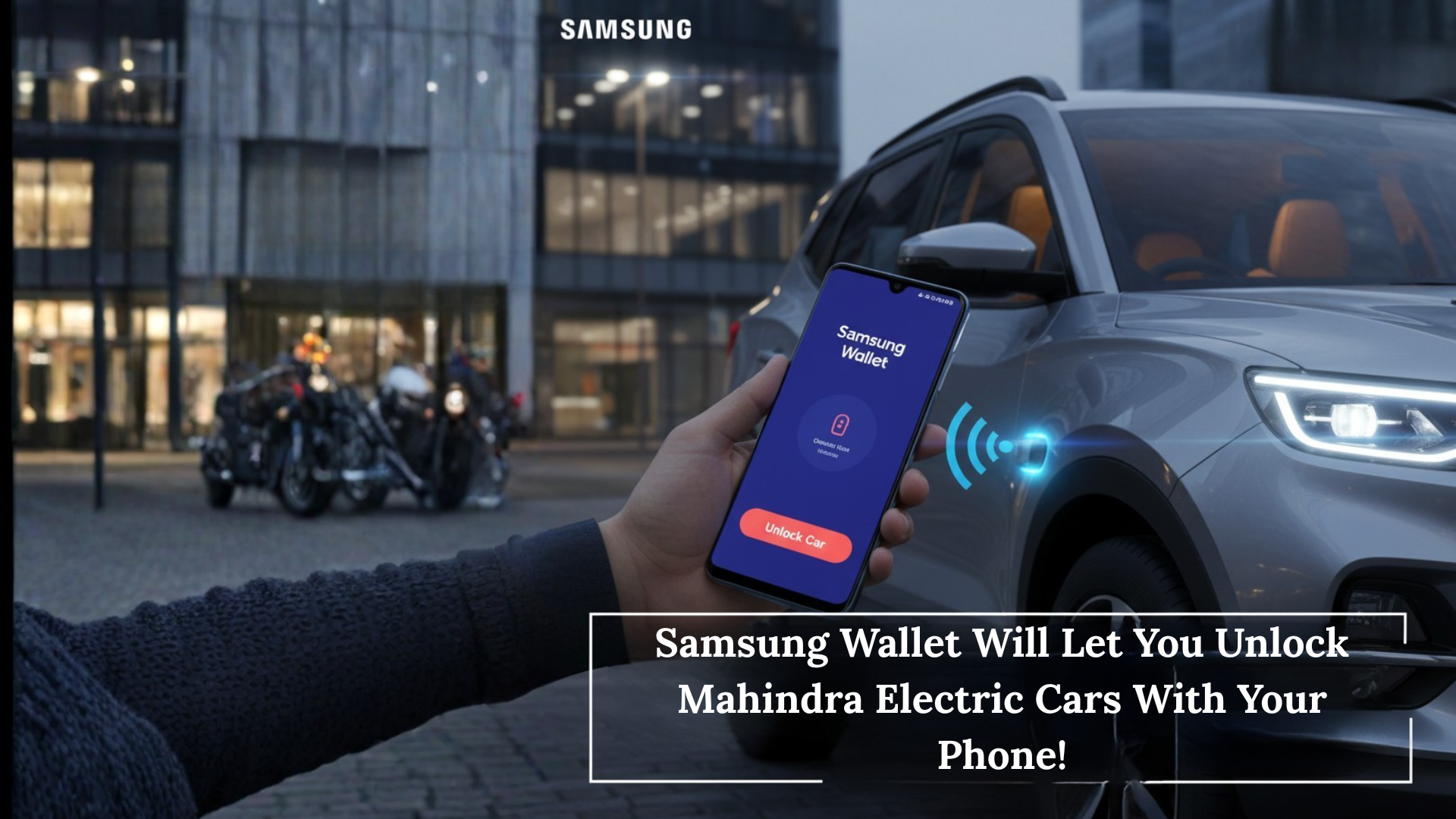 Samsung Wallet Will Let You Unlock Mahindra Electric Cars With Your Phone!
