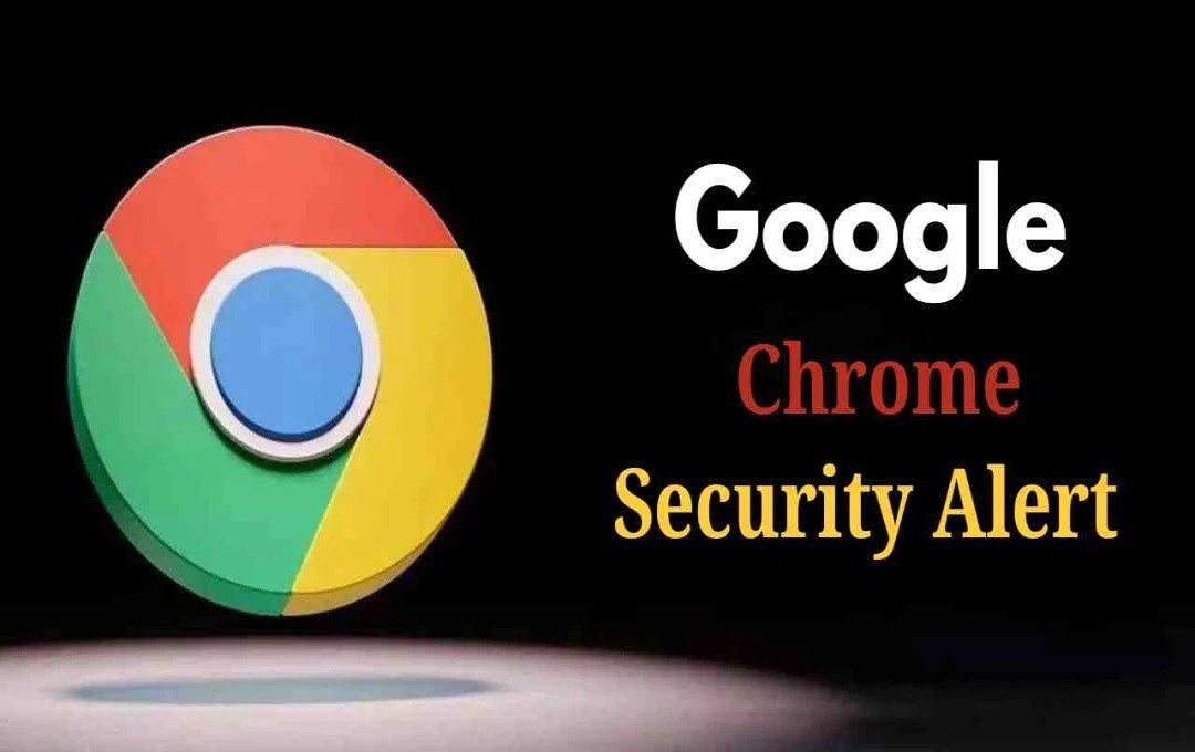Government issues serious security warning for Google Chrome users